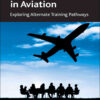 Competency-Based Education in Aviation: Exploring Alternate Training Pathways eBook