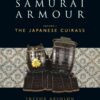 Samurai Armour: Volume I: The Japanese Cuirass, 1st Edition eBook