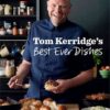 Tom Kerridge’s Best Ever Dishes: 0ver 100 beautifully crafted classic recipes, 1st Edition eBook