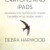 Crayons and iPads: Learning and Teaching of Young Children in the Digital World, 1st Edition eBook