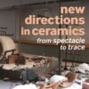 New Directions in Ceramics: From Spectacle to Trace, 1st Edition eBook