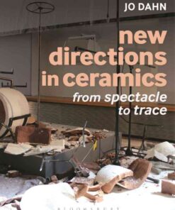 New Directions in Ceramics: From Spectacle to Trace, 1st Edition eBook