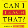 Can I Teach That?: Negotiating Taboo Language and Controversial Topics in the Language Arts Classroom, 1st Edition eBook