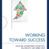 Working Toward Success: Board and Superintendent Interactions, Relationships, and Hiring Issues, 1st Edition eBook