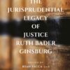 The Jurisprudential Legacy of Justice Ruth Bader Ginsburg eBook
