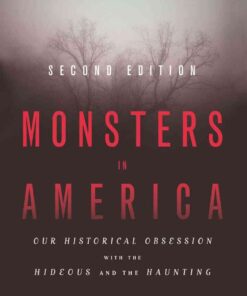 Monsters in America: Our Historical Obsession with the Hideous and the Haunting, 2nd Edition eBook