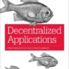Decentralized Applications: Harnessing Bitcoin's Blockchain Technology, 1st Edition eBook