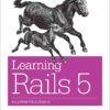 Learning Rails 5: Rails from the Outside In, 1st Edition eBook