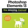 Photoshop Elements 13: The Missing Manual, 1st Edition eBook