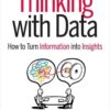 Thinking with Data: How to Turn Information into Insights, 1st Edition eBook