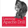 Learning Apache DrillQuery and Analyze Distributed Data Sources with SQL, 1st Edition eBook
