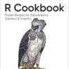 R Cookbook: Proven Recipes for Data Analysis, Statistics, and Graphics, 2nd Edition eBook