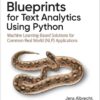 Blueprints for Text Analytics Using Python, 1st Edition eBook
