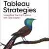 Tableau Strategies: Solving Real, Practical Problems with Data Analytics, 1st Edition eBook