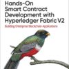 Hands-On Smart Contract Development with Hyperledger Fabric V2: Building Enterprise Blockchain Applications, 1st Edition eBook
