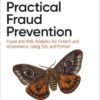 Practical Fraud Prevention: Fraud and AML Analytics for Fintech and eCommerce, Using SQL and Python, 1st Edition eBook