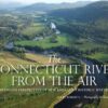 The Connecticut River from the Air: An Intimate Perspective of New England's Historic Waterway eBook