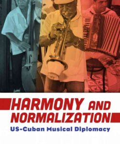 Harmony and Normalization: US-Cuban Musical Diplomacy eBook