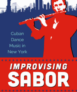 Improvising Sabor: Cuban Dance Music in New York eBook