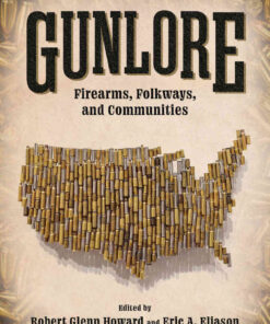 Gunlore: Firearms, Folkways, and Communities eBook