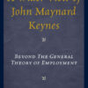 Wider View of John Maynard Keynes: Beyond the General Theory of Employment eBook