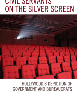 Civil Servants on the Silver Screen: Hollywood’s Depiction of Government and Bureaucrats eBook