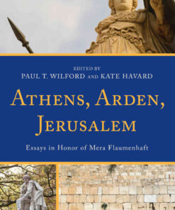 Athens, Arden, Jerusalem: Essays in Honor of Mera Flaumenhaft, 1st Edition eBook
