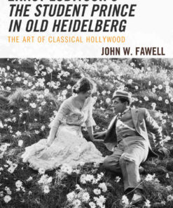 Ernst Lubitsch's The Student Prince in Old Heidelberg: The Art of Classical Hollywood, 1st Edition eBook