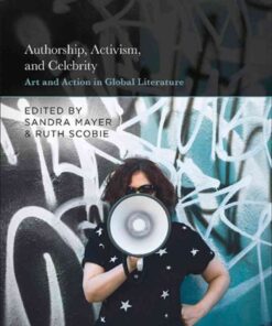 Authorship, Activism and Celebrity Art and Action in Global Literature 1st Edition eBook
