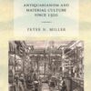 History and Its Objects: Antiquarianism and Material Culture since 1500, 1st Edition eBook