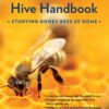 The Observation Hive Handbook: Studying Honey Bees at Home eBook