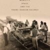Iran in Motion: Mobility, Space, and the Trans-Iranian Railway, 1st Edition eBook