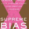 Supreme Bias: Gender and Race in U.S. Supreme Court Confirmation Hearings, 1st Edition eBook