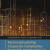Reconceptualising Corporate Compliance: Responsibility, Freedom and the Law, 1st Edition eBook