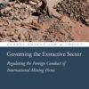 Governing the Extractive Sector: Regulating the Foreign Conduct of International Mining Firms, 1st Edition eBook