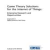 Game Theory Solutions for the Internet of Things: Emerging Research and Opportunities: Emerging Research and Opportunities eBook