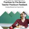 Formative Assessment Practices for Pre-Service Teacher Practicum Feedback: Emerging Research and Opportunities eBook