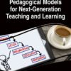 Handbook of Research on Pedagogical Models for Next-Generation Teaching and Learning eBook