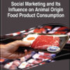 Handbook of Research on Social Marketing and Its Influence on Animal Origin Food Product Consumption eBook