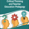 Handbook of Research on Critical Thinking and Teacher Education Pedagogy eBook