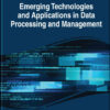 Emerging Technologies and Applications in Data Processing and Management eBook