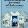 Ambient Intelligence Services in IoT Environments: Emerging Research and Opportunities eBook