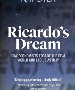 Ricardo’s Dream: How Economists Forgot the Real World and Led Us Astray, 1st Edition eBook