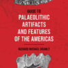 Guide to Palaeolithic Artifacts and Features of the Americas eBook