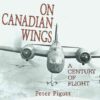 On Canadian Wings: A Century of Flight eBook