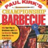 Paul Kirk's Championship Barbecue: Barbecue Your Way to Greatness With 575 Lip-Smackin' Recipes from the Baron of Barbecue eBook