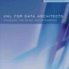 XML for Data Architects: Designing for Reuse and Integration eBook