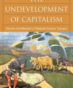 The Undevelopment of Capitalism: Sectors and Markets in Fifteenth-Century Tuscany eBook