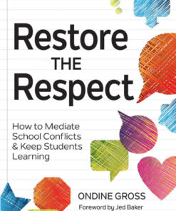Restore the Respect: How to Mediate School Conflicts and Keep Students Learning eBook