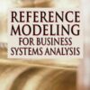 Reference Modeling for Business Systems Analysis eBook